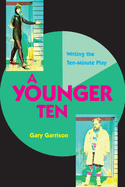 A Younger Ten: Writing the Ten-Minute Play