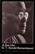 A Zen Life: D. T. Suzuki Remembered