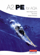 A2 PE for AQA Student Book - James, Rob (Editor), and Thompson, Graham (Editor), and Wiggins-James, Nesta (Editor)