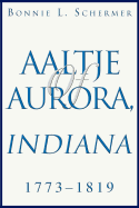 Aaltje of Aurora, Indiana: 1773 - 1819