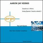 Aaron Jay Kernis: Symphony in Waves; String Quartet