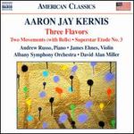Aaron Jay Kernis: Three Flavors