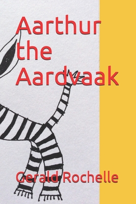 Aarthur the Aardvaak - Rochelle, Gerald