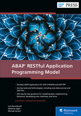 ABAP Restful Application Programming Model - Baumbusch, Lutz, and J�ger, Matthias, and Lensch, Michael