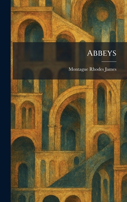 Abbeys - James, Montague Rhodes