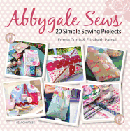 Abbygale Sews: 20 Simple Sewing Projects