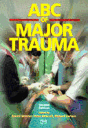 ABC Major Trauma 2nd Edn - Skinner, David (Editor), and Earlam, Richard (Editor), and Driscoll, Peter (Editor)