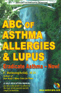 ABC of Asthma, Allergies & Lupus: Eradicate Asthma - Now!