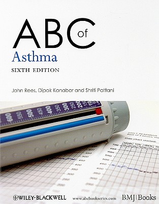 ABC of Asthma - Rees, John, and Kanabar, Dipak, and Pattani, Shriti
