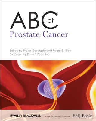 ABC of Prostate Cancer - Dasgupta, Prokar, and Kirby, Roger S.