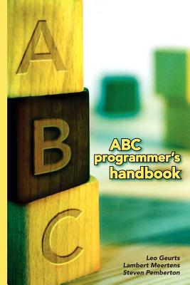 ABC Programmer's Handbook - Geurts, Leo, and Meertens, Lambert, and Pemberton, Steven