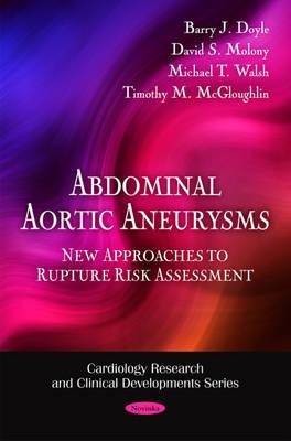 Abdominal Aortic Aneurysms: New Approaches to Rupture Risk Assessment - Doyle, Barry J, and Molony, David S, and Walsh, Michael T