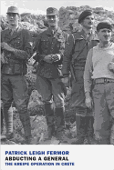 Abducting a General: The Kreipe Operation and Soe in Crete