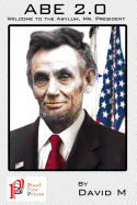 Abe 2.0: Welcome to The, Asylum Mr. President