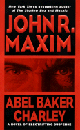 Abel Baker Charley - Maxim, John R