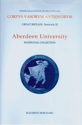 Aberdeen University: Marischal Museum Collection - Moignard, Elizabeth (Editor), and Wilkins, Robert L. (Photographer)