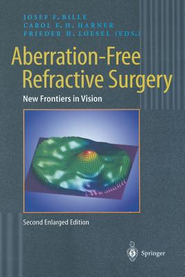 Aberration-Free Refractive Surgery: New Frontiers in Vision - Bille, Josef F. (Editor), and Harner, C.F.H. (Editor), and L�sel, Frieder (Editor)