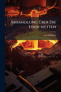 Abhandlung Uber Die Eisen-Hutten