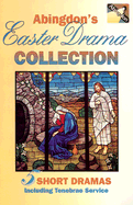 Abingdon's Easter Drama Collection: 5 Short Dramas Including Tenebrae Service