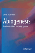 Abiogenesis: The Physical Basis for Living Systems