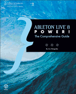 Ableton Live 8 Power!: The Comprehensive Guide