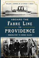 Aboard the Fabre Line to Providence: Immigration to Rhode Island