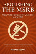 Abolishing the MSRB: : Returning Regulatory Functions to the SEC