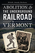 Abolition & the Underground Railroad in Vermont