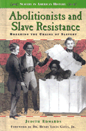 Abolitionists and Slave Resistance: Breaking the Chains of Slavery