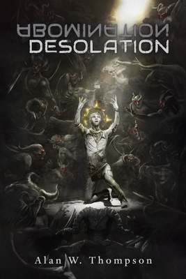 Abomination Desolation - Thompson, Alan