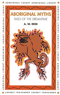 Aboriginal Myths - Reed, A W