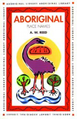 Aboriginal Place Names - Reed, A W