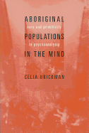 Aboriginal Populations in the Mind: Race and Primitivity in Psychoanalysis