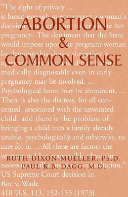 Abortion & Common Sense - Dixon-Mueller, Ruth, and Dagg, Paul K B