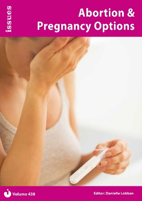 Abortion & Pregnancy Options: Issues: PSHE & RSE Resources For Key Stage 3 & 4 - Lobban, Danielle (Editor)