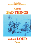 About bad things and out loud. Poems