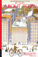 About Town: The New Yorker and the World It Made
