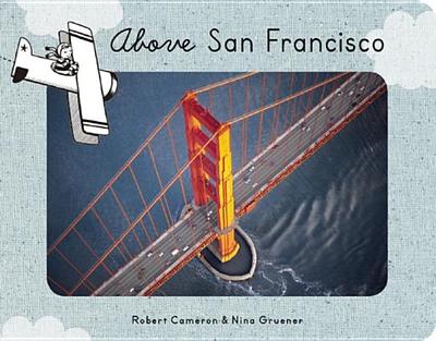 Above San Francisco - Cameron, Robert (Photographer), and Gruener, Nina