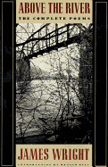 Above the River: The Complete Poems