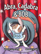 Abra, Cadabra, and Bob