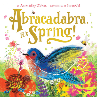 Abracadabra, It's Spring!: A Picture Book - O'Brien, Anne Sibley, and Gal, Susan