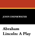 Abraham Lincoln: A Play