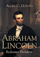 Abraham Lincoln: Redeemer President