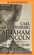 Abraham Lincoln: The Prairie Years and the War Years
