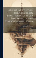 Abriss Einer Theorie Der Complexen Functionen Und Der Thetafunctionen Einer Ver?nderlichen: Und Der