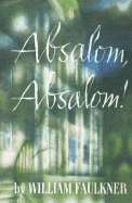 Absalom, Absalom! - Faulkner, William