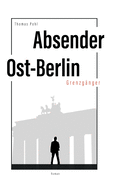 Absender Ost-Berlin: Grenzg?nger