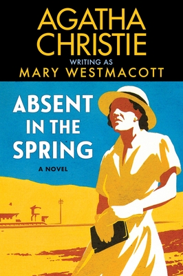 Absent in the Spring - Christie, Agatha, and Westmacott, Mary
