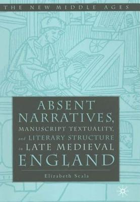 Absent Narratives, Manuscript Textuality - Scala, Elizabeth