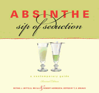 Absinthe, Revised Ed.: A Contemporary Guide, Revised Edition